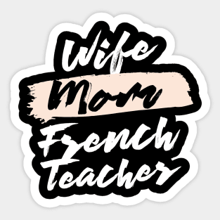 Cute Wife Mom French Teacher Gift Idea Sticker